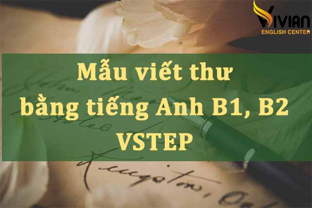 Mẫu viết thư bằng tiếng Anh B1, B2 Vstep
