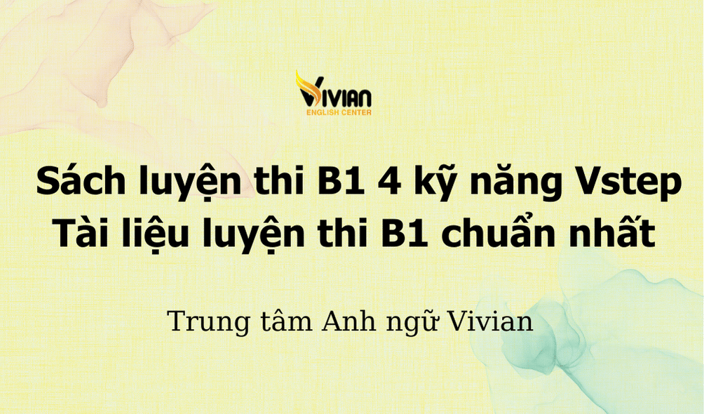 Sách luyện thi B1 4 kỹ năng Vstep -Tài liệu luyện thi B1 chuẩn nhất