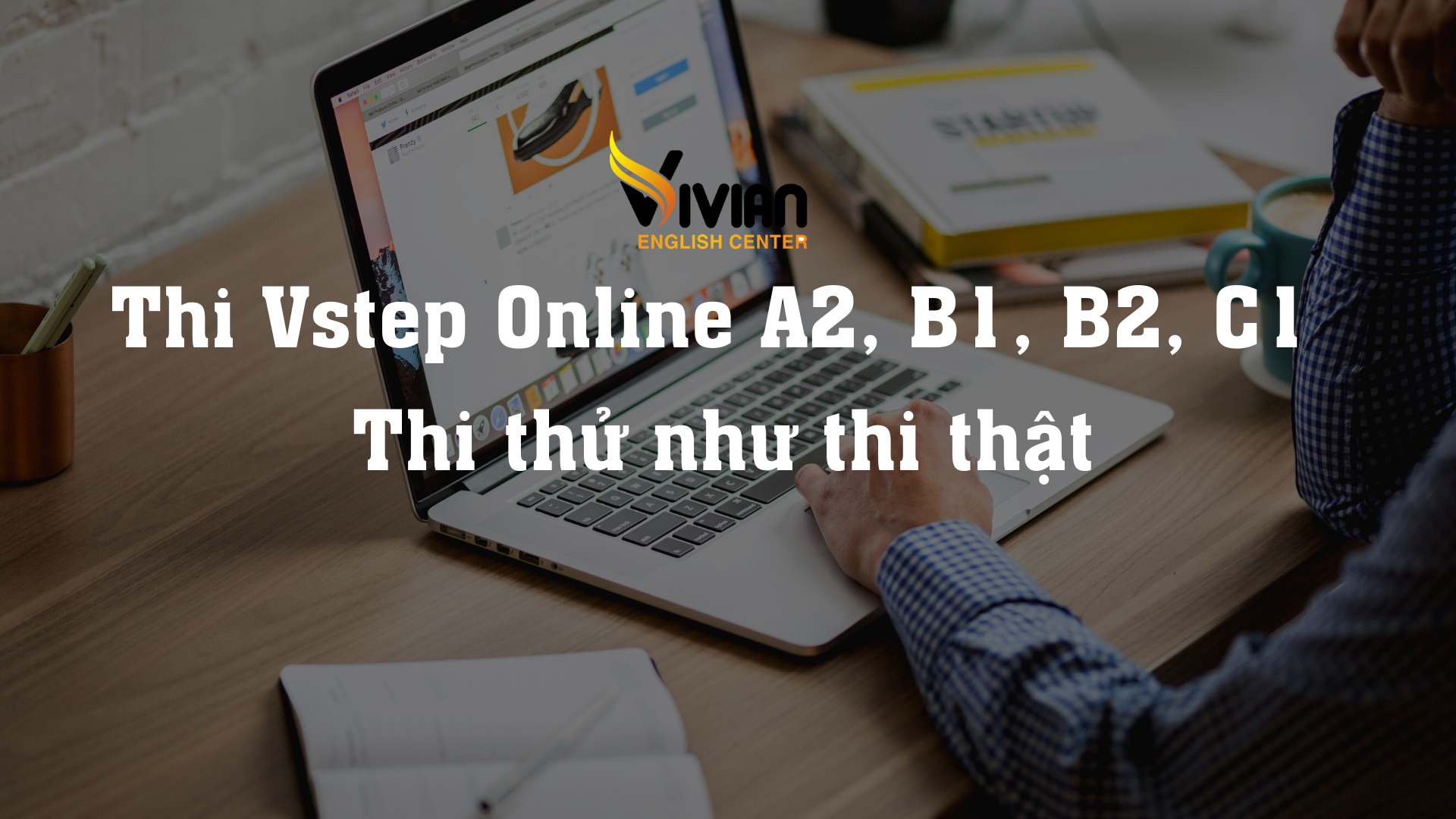 Hướng dẫn viết bài Writing B1 tiếng Anh VSTEP đạt điểm cao