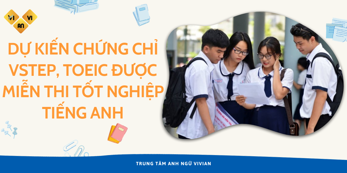 Dự kiến thêm nhiều chứng chỉ được miễn thi tốt nghiệp THPT môn tiếng anh
